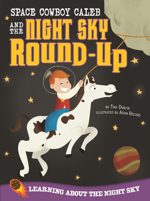 Title details for Space Cowboy Caleb and the Night Sky Round-Up by Tina Dybvik - Available